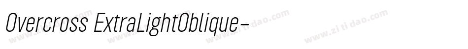 Overcross ExtraLightOblique字体转换